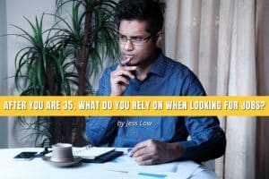 After you are 35, what do you rely on when looking for jobs?