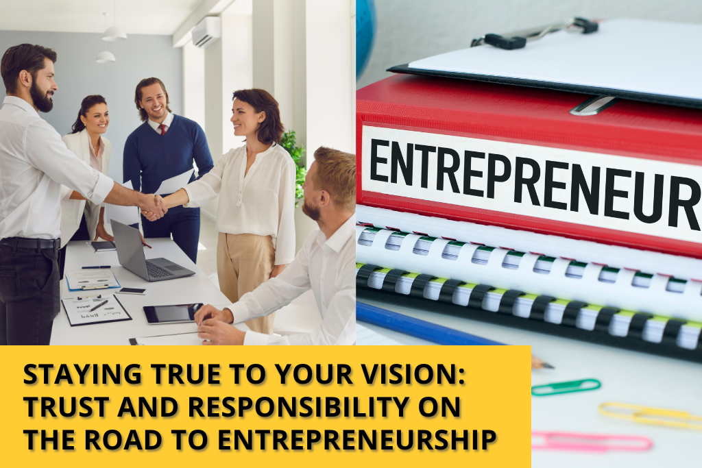 Staying True to Your Vision Trust and Responsibility on the Road to Entrepreneurship