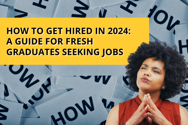 How to Get Hired in 2024 A Guide for Fresh Graduates Seeking Jobs